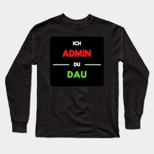 I Admin, You Dau 1 Long Sleeve T-Shirt